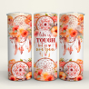 Life is Tough But So Are You - 20 Oz Tumbler Wrap