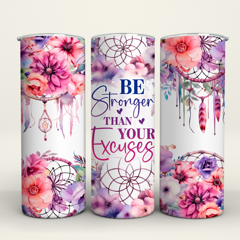 Be Stronger Than Your Excuses - 20 Oz Tumbler Wrap